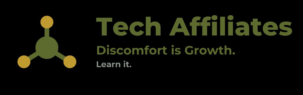 Tech Affiliates — Discomfort is Growth. Learn it.